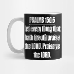 Bible Verse Psalm 150:6 Mug